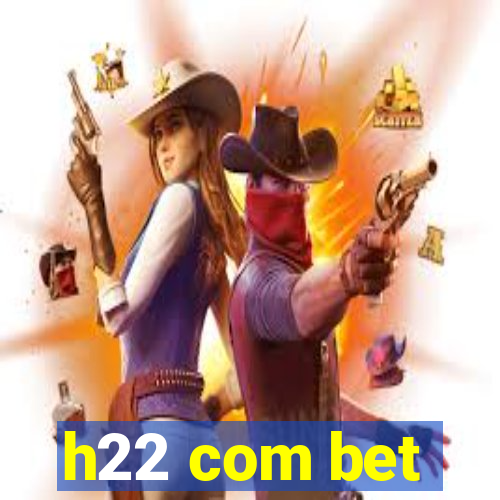 h22 com bet